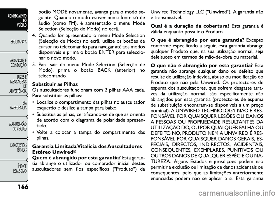FIAT FREEMONT 2012 Manual de Uso e Manutenção (in Portuguese) botão MODE novamente, avança para o modo se-
guinte. Quando o modo estiver numa fonte só de
áudio (como FM), é apresentado o menu Mode
Selection (Selecção de Modo) no ecrã.
4. Quando for apre FIAT FREEMONT 2012 Manual de Uso e Manutenção (in Portuguese) botão MODE novamente, avança para o modo se-
guinte. Quando o modo estiver numa fonte só de
áudio (como FM), é apresentado o menu Mode
Selection (Selecção de Modo) no ecrã.
4. Quando for apre