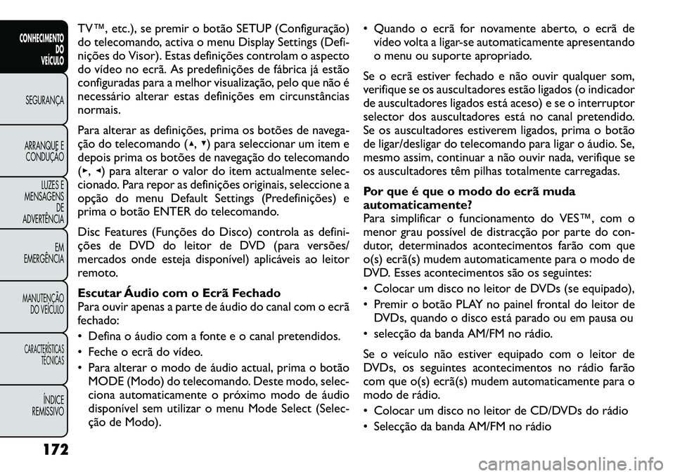 FIAT FREEMONT 2012 Manual de Uso e Manutenção (in Portuguese) TV™, etc.), se premir o botão SETUP (Configuração)
do telecomando, activa o menu Display Settings (Defi-
nições do Visor). Estas definições controlam o aspecto
do vídeo no ecrã. As predefi FIAT FREEMONT 2012 Manual de Uso e Manutenção (in Portuguese) TV™, etc.), se premir o botão SETUP (Configuração)
do telecomando, activa o menu Display Settings (Defi-
nições do Visor). Estas definições controlam o aspecto
do vídeo no ecrã. As predefi