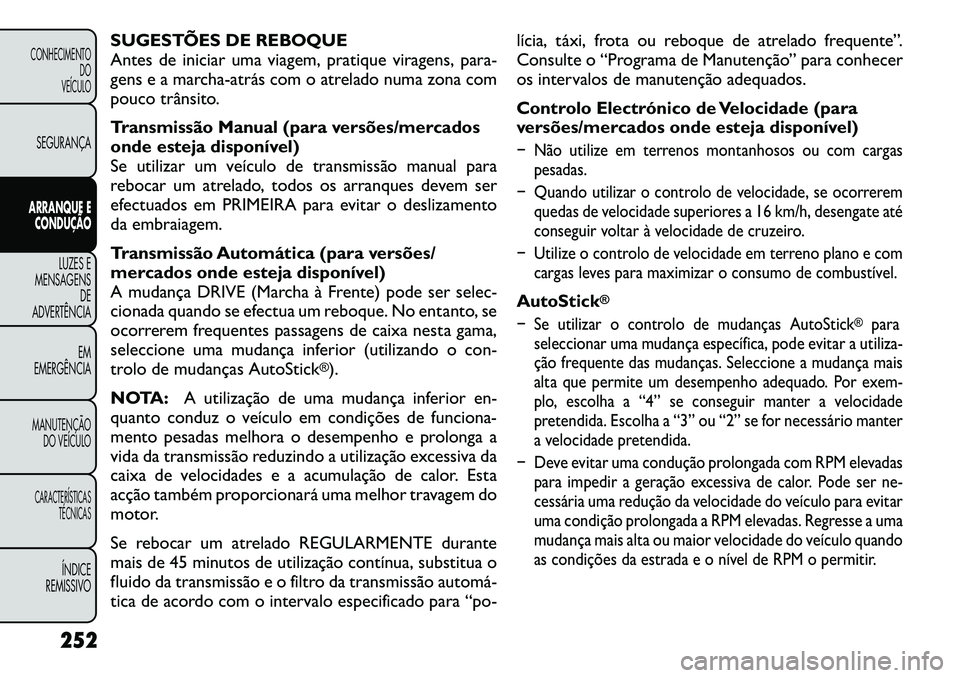FIAT FREEMONT 2012  Manual de Uso e Manutenção (in Portuguese) SUGESTÕES DE REBOQUE 
Antes de iniciar uma viagem, pratique viragens, para-
gens e a marcha