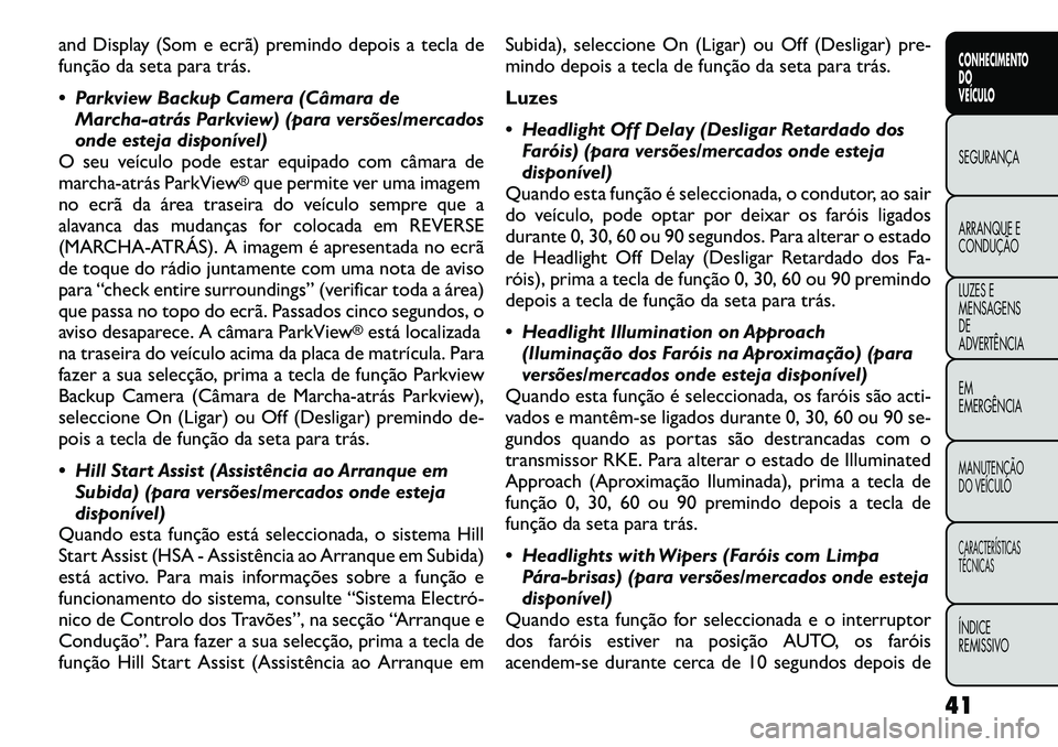 FIAT FREEMONT 2012  Manual de Uso e Manutenção (in Portuguese) and Display (Som e ecrã) premindo depois a tecla de 
função da seta para trás. 
 Parkview Backup Camera (Câmara deMarcha-atrás Parkview) (para versões/mercados 
onde esteja disponível)
O seu 