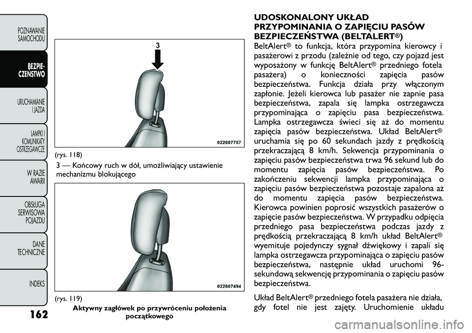 FIAT FREEMONT 2011 Instrukcja obsługi (in Polish) UDOSKONALONY UKŁAD
PRZYPOMINANIA O ZAPIĘCIU PASÓW
BEZPIECZEŃSTWA (BELTALERT
®)
BeltAlert
®
to funkcja, która przypomina kierowcy i
pasażerowi z przodu (zależnie od tego, czy pojazd jest
wypo FIAT FREEMONT 2011 Instrukcja obsługi (in Polish) UDOSKONALONY UKŁAD
PRZYPOMINANIA O ZAPIĘCIU PASÓW
BEZPIECZEŃSTWA (BELTALERT
®)
BeltAlert
®
to funkcja, która przypomina kierowcy i
pasażerowi z przodu (zależnie od tego, czy pojazd jest
wypo