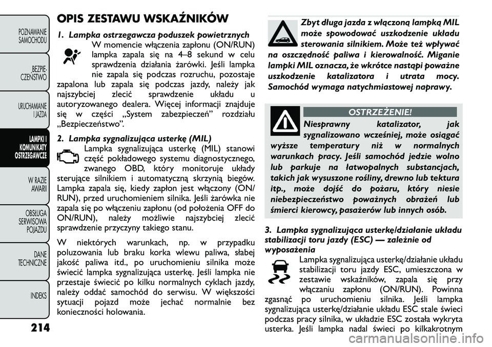 FIAT FREEMONT 2011  Instrukcja obsługi (in Polish) OPIS ZESTAWU WSKAŹNIKÓW 
1. Lampka ostrzegawcza poduszek powietrznychW momencie włączenia zapłonu (ON/RUN) 
lampka zapala się na 4–8 sekund w celu
sprawdzenia działania żarówki. Jeśli lamp