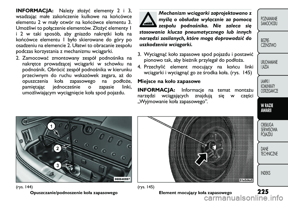 FIAT FREEMONT 2011 Instrukcja obsługi (in Polish) INFORMACJA:Należy złożyć elementy 2 i 3,
wsadzając małe zakończenie kulkowe na końcówce
elementu 2 w mały otwór na końcówce elementu 3.
Umożliwi to połączenie elementów. Złożyć el FIAT FREEMONT 2011 Instrukcja obsługi (in Polish) INFORMACJA:Należy złożyć elementy 2 i 3,
wsadzając małe zakończenie kulkowe na końcówce
elementu 2 w mały otwór na końcówce elementu 3.
Umożliwi to połączenie elementów. Złożyć el