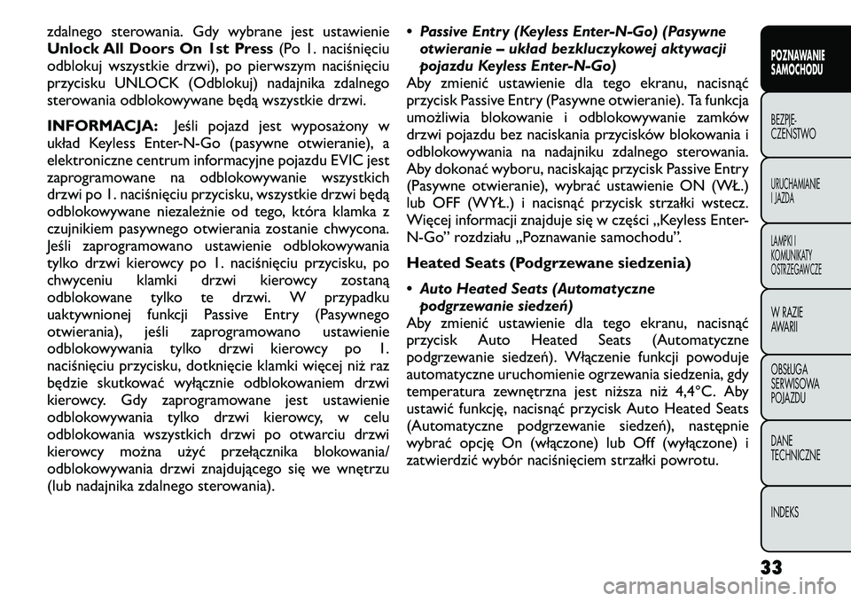 FIAT FREEMONT 2011  Instrukcja obsługi (in Polish) zdalnego sterowania. Gdy wybrane jest ustawienie 
Unlock All Doors On 1st Press(Po 1. naciśnięciu
odblokuj wszystkie drzwi), po pierwszym naciśnięciu
przycisku UNLOCK (Odblokuj) nadajnika zdalnego