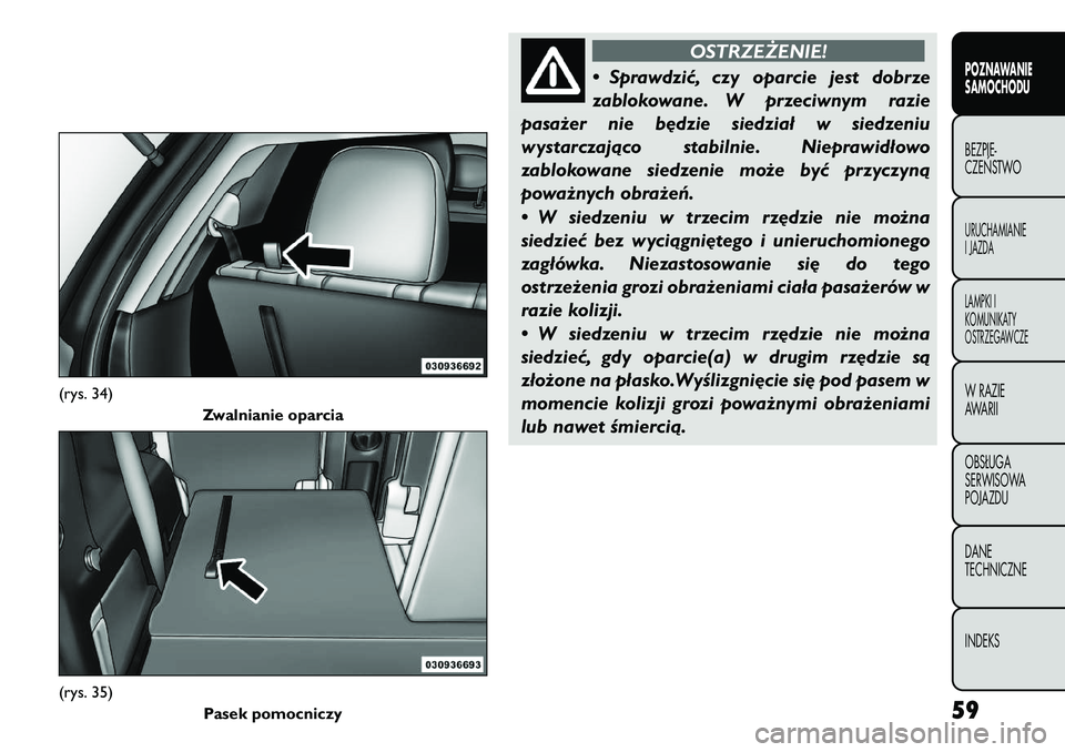 FIAT FREEMONT 2011  Instrukcja obsługi (in Polish) OSTRZEŻENIE!
• Sprawdzić, czy oparcie jest dobrze 
zablokowane. W przeciwnym razie
pasażer nie będzie siedział w siedzeniu
wystarczająco stabilnie. Nieprawidłowo
zablokowane siedzenie może b