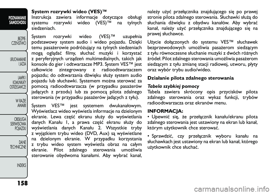 FIAT FREEMONT 2012  Instrukcja obsługi (in Polish) System rozrywki wideo (VES)™ 
Instrukcja zawiera informacje dotyczące obsługi
systemu rozrywki wideo (VES)™ na tylnych
siedzeniach. 
System rozrywki wideo (VES)™ uzupełnia 
podstawowy system 