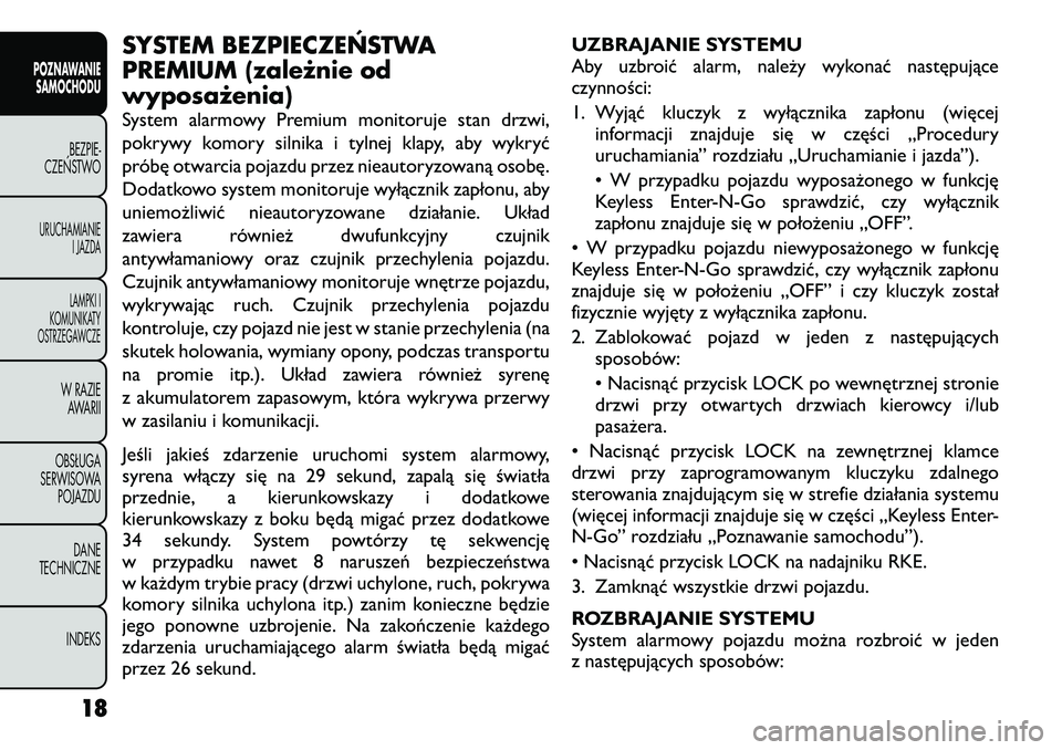 FIAT FREEMONT 2012 Instrukcja obsługi (in Polish) SYSTEM BEZPIECZEŃSTWA
PREMIUM (zależnie odwyposażenia)
System alarmowy Premium monitoruje stan drzwi,
pokrywy komory silnika i tylnej klapy, aby wykryć
próbę otwarcia pojazdu przez nieautoryz FIAT FREEMONT 2012 Instrukcja obsługi (in Polish) SYSTEM BEZPIECZEŃSTWA
PREMIUM (zależnie odwyposażenia)
System alarmowy Premium monitoruje stan drzwi,
pokrywy komory silnika i tylnej klapy, aby wykryć
próbę otwarcia pojazdu przez nieautoryz