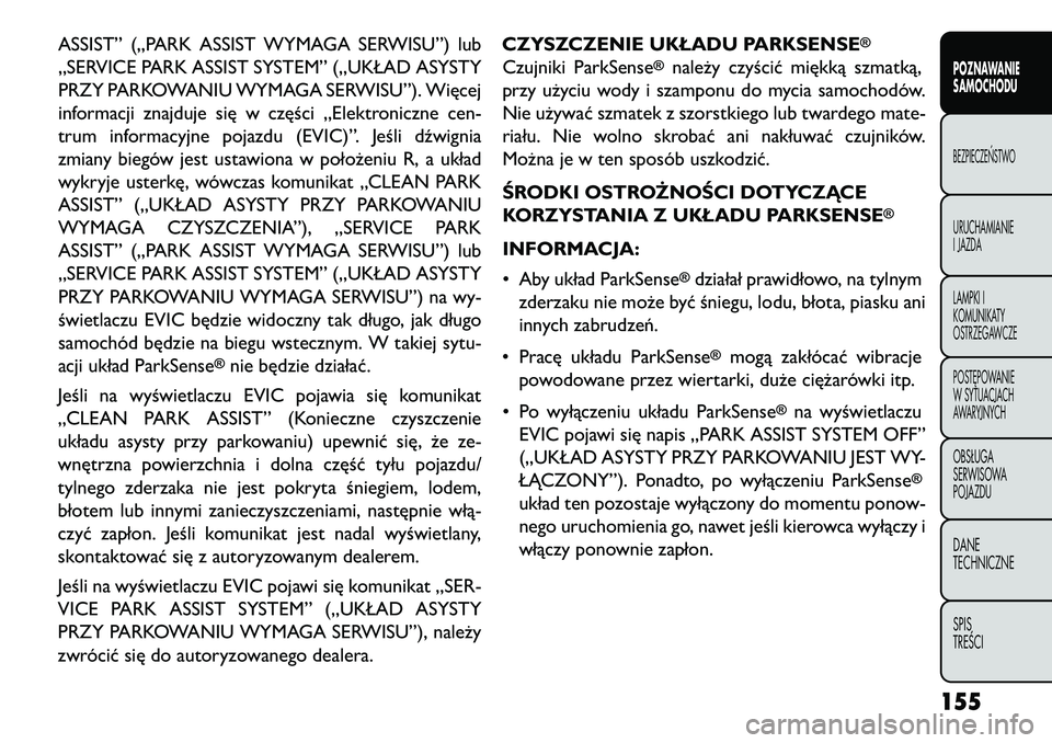 FIAT FREEMONT 2013 Instrukcja obsługi (in Polish) ASSIST” („PARK ASSIST WYMAGA SERWISU”) lub
„SERVICE PARK ASSIST SYSTEM” („UKŁAD ASYSTY
PRZY PARKOWANIU WYMAGA SERWISU”). Więcej
informacji znajduje się w części „Elektroniczne cen FIAT FREEMONT 2013 Instrukcja obsługi (in Polish) ASSIST” („PARK ASSIST WYMAGA SERWISU”) lub
„SERVICE PARK ASSIST SYSTEM” („UKŁAD ASYSTY
PRZY PARKOWANIU WYMAGA SERWISU”). Więcej
informacji znajduje się w części „Elektroniczne cen