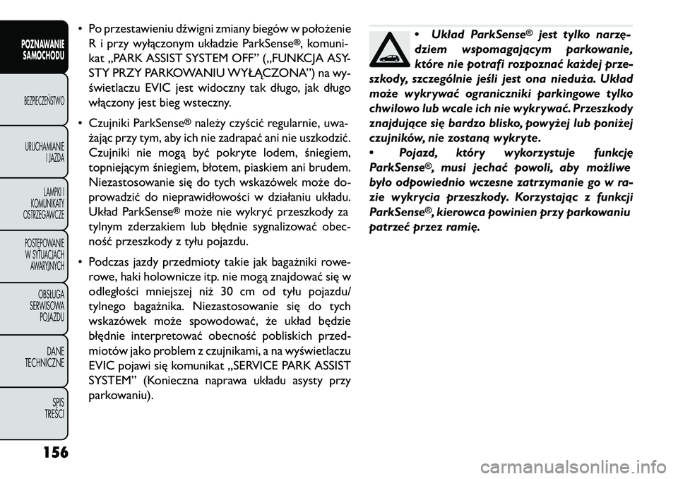FIAT FREEMONT 2013 Instrukcja obsługi (in Polish) • Po przestawieniu dźwigni zmiany biegów w położenieR i przy wyłączonym układzie ParkSense
®, komuni-
kat „PARK ASSIST SYSTEM OFF” („FUNKCJA ASY-
STY PRZY PARKOWANIU WYŁĄCZONA”) na FIAT FREEMONT 2013 Instrukcja obsługi (in Polish) • Po przestawieniu dźwigni zmiany biegów w położenieR i przy wyłączonym układzie ParkSense
®, komuni-
kat „PARK ASSIST SYSTEM OFF” („FUNKCJA ASY-
STY PRZY PARKOWANIU WYŁĄCZONA”) na