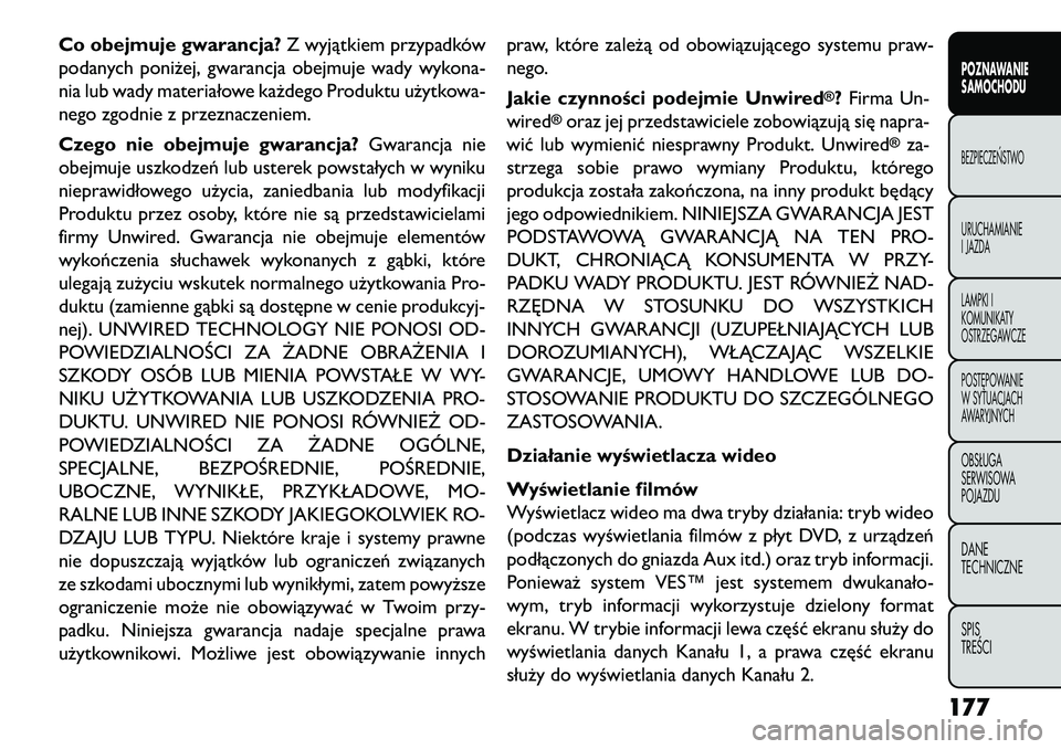 FIAT FREEMONT 2013 Instrukcja obsługi (in Polish) Co obejmuje gwarancja?Z wyjątkiem przypadków
podanych poniżej, gwarancja obejmuje wady wykona-
nia lub wady materiałowe każdego Produktu użytkowa-
nego zgodnie z przeznaczeniem.
Czego nie obejmu FIAT FREEMONT 2013 Instrukcja obsługi (in Polish) Co obejmuje gwarancja?Z wyjątkiem przypadków
podanych poniżej, gwarancja obejmuje wady wykona-
nia lub wady materiałowe każdego Produktu użytkowa-
nego zgodnie z przeznaczeniem.
Czego nie obejmu