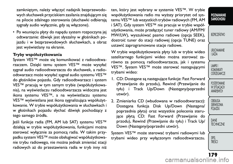 FIAT FREEMONT 2013 Instrukcja obsługi (in Polish) zamkniętym, należy włączyć nadajnik bezprzewodo-
wych słuchawek przyciskiem zasilania znajdującym się
na pilocie zdalnego sterowania (słuchawki odbierają
sygnały audio wyłącznie, gdy są FIAT FREEMONT 2013 Instrukcja obsługi (in Polish) zamkniętym, należy włączyć nadajnik bezprzewodo-
wych słuchawek przyciskiem zasilania znajdującym się
na pilocie zdalnego sterowania (słuchawki odbierają
sygnały audio wyłącznie, gdy są