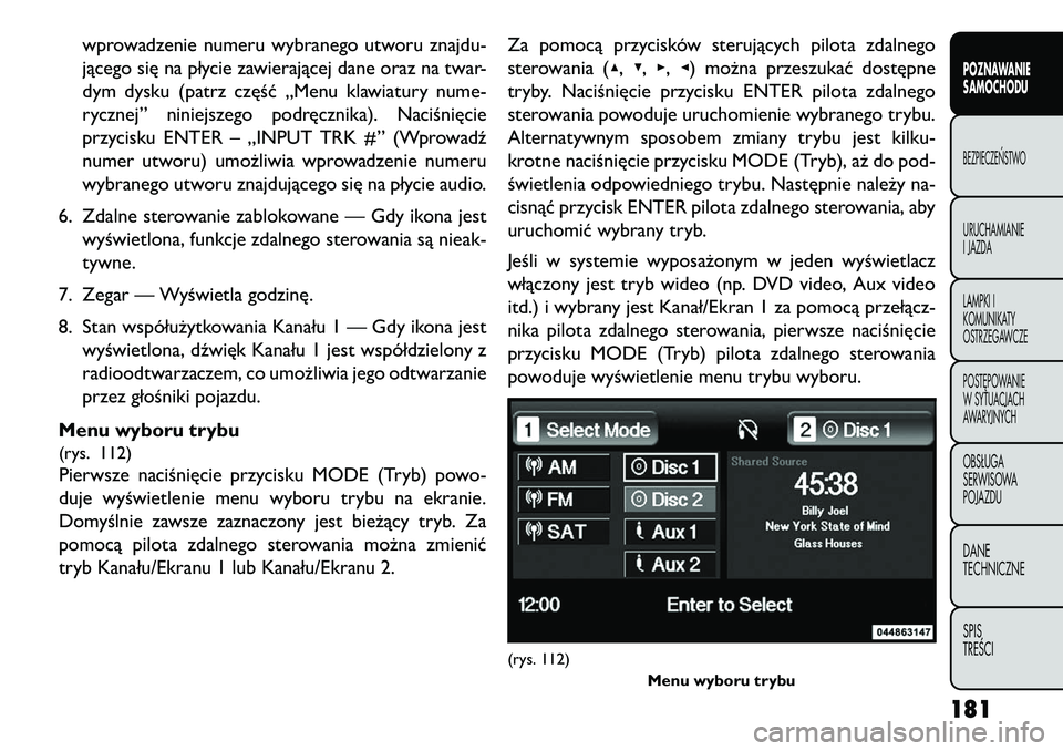 FIAT FREEMONT 2013 Instrukcja obsługi (in Polish) wprowadzenie numeru wybranego utworu znajdu-
jącego się na płycie zawierającej dane oraz na twar-
dym dysku (patrz część „Menu klawiatury nume-
rycznej” niniejszego podręcznika). Naciśni FIAT FREEMONT 2013 Instrukcja obsługi (in Polish) wprowadzenie numeru wybranego utworu znajdu-
jącego się na płycie zawierającej dane oraz na twar-
dym dysku (patrz część „Menu klawiatury nume-
rycznej” niniejszego podręcznika). Naciśni