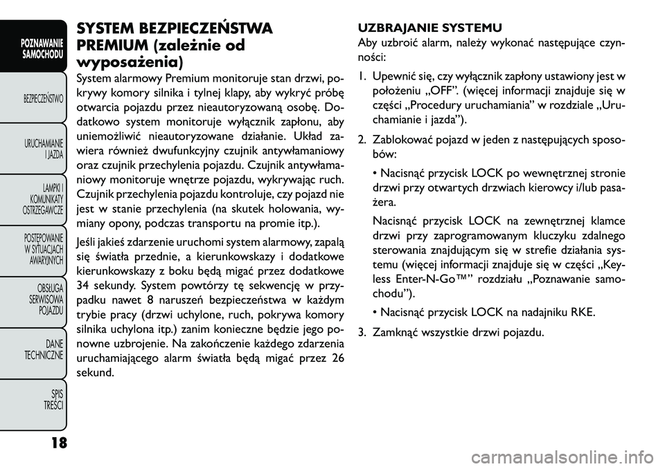 FIAT FREEMONT 2013 Instrukcja obsługi (in Polish) SYSTEM BEZPIECZEŃSTWA
PREMIUM (zależnie od
wyposażenia)System alarmowy Premium monitoruje stan drzwi, po-
krywy komory silnika i tylnej klapy, aby wykryć próbę
otwarcia pojazdu przez nieautoryzo FIAT FREEMONT 2013 Instrukcja obsługi (in Polish) SYSTEM BEZPIECZEŃSTWA
PREMIUM (zależnie od
wyposażenia)System alarmowy Premium monitoruje stan drzwi, po-
krywy komory silnika i tylnej klapy, aby wykryć próbę
otwarcia pojazdu przez nieautoryzo