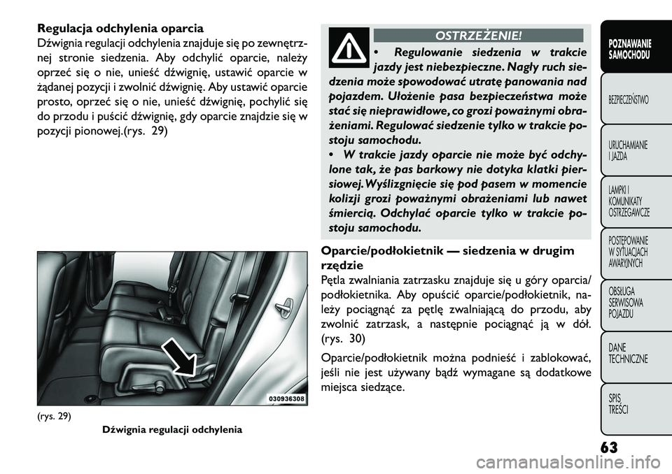 FIAT FREEMONT 2013 Instrukcja obsługi (in Polish) Regulacja odchylenia oparcia
Dźwignia regulacji odchylenia znajduje się po zewnętrz-
nej stronie siedzenia. Aby odchylić oparcie, należy
oprzeć się o nie, unieść dźwignię, ustawić oparcie FIAT FREEMONT 2013 Instrukcja obsługi (in Polish) Regulacja odchylenia oparcia
Dźwignia regulacji odchylenia znajduje się po zewnętrz-
nej stronie siedzenia. Aby odchylić oparcie, należy
oprzeć się o nie, unieść dźwignię, ustawić oparcie