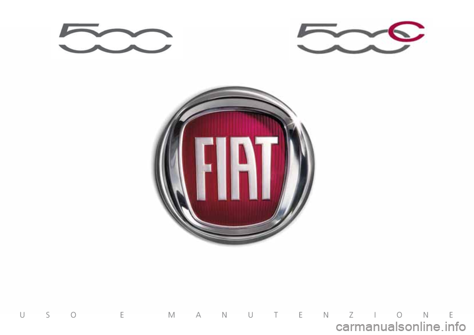 FIAT 500 2018 Libretto Uso Manutenzione (in Italian) USO E MANUTENZIONE FIAT 500 2018 Libretto Uso Manutenzione (in Italian) USO E MANUTENZIONE