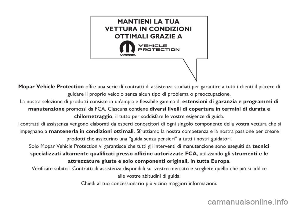 FIAT 500 2020 Libretto Uso Manutenzione (in Italian) Mopar Vehicle Protectionoffre una serie di contratti di assistenza studiati per garantire a tutti i clienti il piacere di
guidare il proprio veicolo senza alcun tipo di problema o preoccupazione.
La n FIAT 500 2020 Libretto Uso Manutenzione (in Italian) Mopar Vehicle Protectionoffre una serie di contratti di assistenza studiati per garantire a tutti i clienti il piacere di
guidare il proprio veicolo senza alcun tipo di problema o preoccupazione.
La n