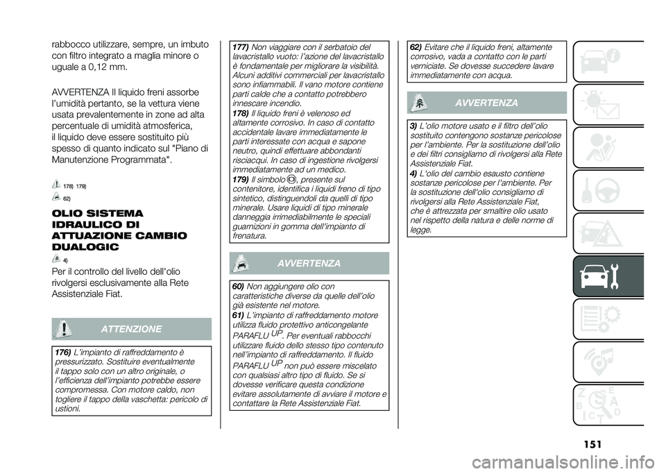 FIAT 500 2021  Libretto Uso Manutenzione (in Italian) �����	������ ��
������	��� ���
���� �� ��
���
�
��� ����
�� ���
����	�
� �	 �
�	����	 �
����� �
����	�� �	 �B��A�0 �
�
�
��6�6�/�*�=�/�$�?