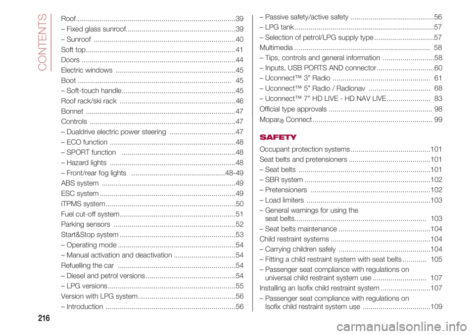 FIAT 500 2018 Owner handbook (in English) CONTENTS
216
Roof................................................................................39
– Fixed glass sunroof.......................................................39
– Sunroof ....... FIAT 500 2018 Owner handbook (in English) CONTENTS
216
Roof................................................................................39
– Fixed glass sunroof.......................................................39
– Sunroof .......