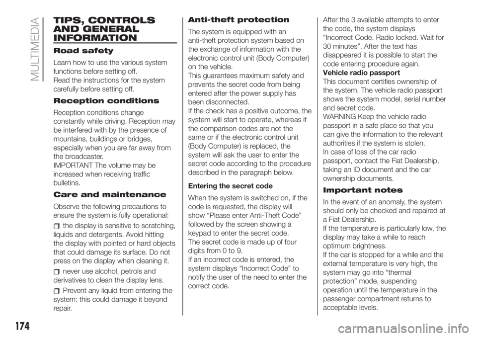 FIAT 500 2020 Owner handbook (in English) TIPS, CONTROLS
AND GENERAL
INFORMATION
Road safety
Learn how to use the various system
functions before setting off.
Read the instructions for the system
carefully before setting off.
Reception condit FIAT 500 2020 Owner handbook (in English) TIPS, CONTROLS
AND GENERAL
INFORMATION
Road safety
Learn how to use the various system
functions before setting off.
Read the instructions for the system
carefully before setting off.
Reception condit