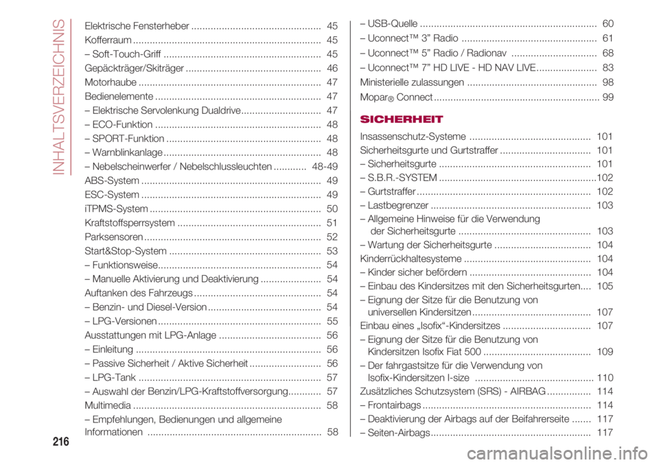 FIAT 500 2018  Betriebsanleitung (in German) INHALTSVERZEICHNIS
216
Elektrische Fensterheber............................................... 45 
Kofferraum.................................................................... 45
– Soft-Touch-Grif