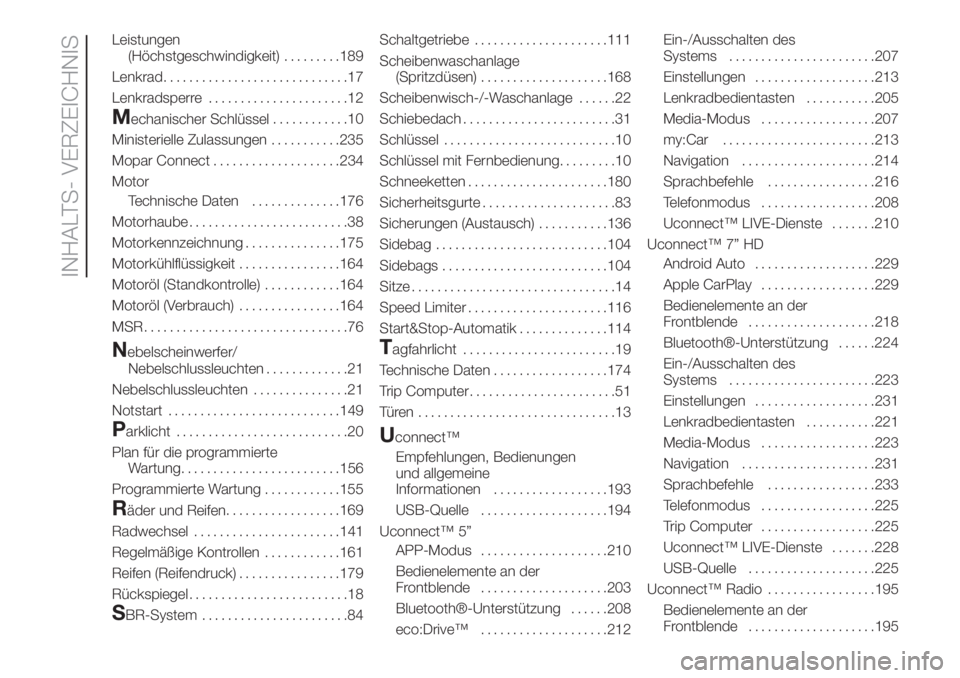 FIAT 500 2019  Betriebsanleitung (in German) Leistungen
(Höchstgeschwindigkeit).........189
Lenkrad.............................17
Lenkradsperre......................12
Mechanischer Schlüssel............10
Ministerielle Zulassungen...........2