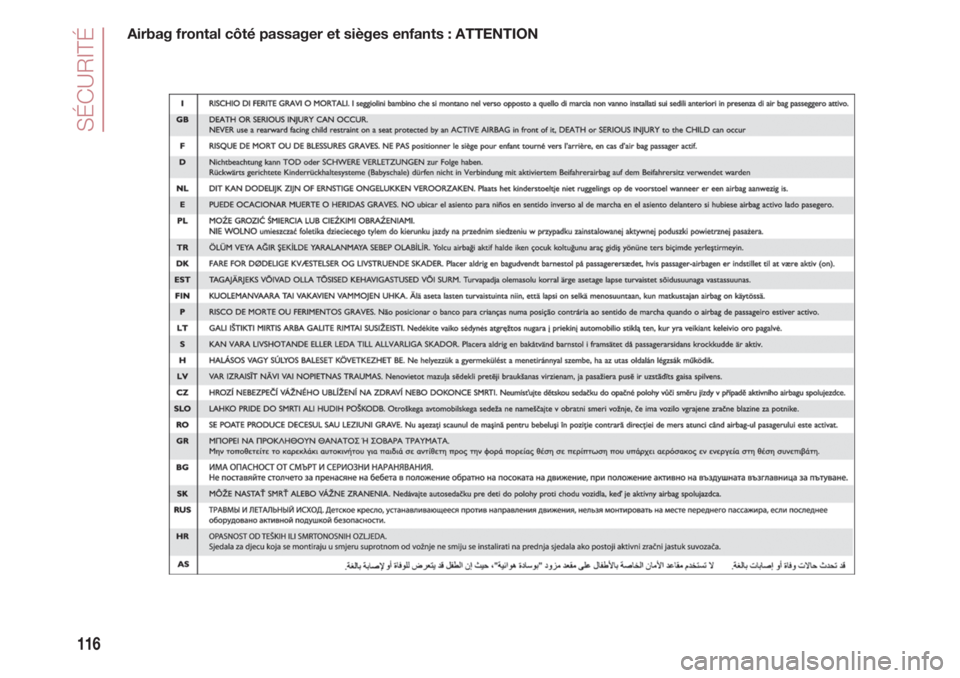 FIAT 500 2018 Notice dentretien (in French) SÉCURITÉ
116
Airbag frontal côté passager et sièges enfants : ATTENTION FIAT 500 2018 Notice dentretien (in French) SÉCURITÉ
116
Airbag frontal côté passager et sièges enfants : ATTENTION