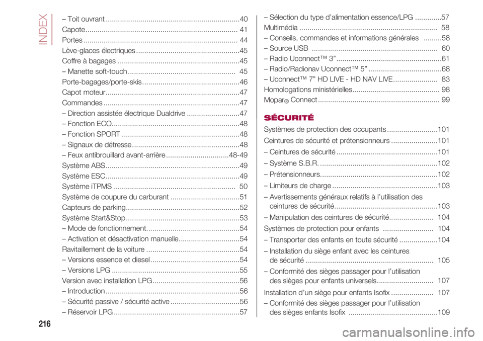 FIAT 500 2018 Notice dentretien (in French) INDEX
216
– Toit ouvrant..................................................................40
Capote........................................................................... 41
Portes.............. FIAT 500 2018 Notice dentretien (in French) INDEX
216
– Toit ouvrant..................................................................40
Capote........................................................................... 41
Portes..............