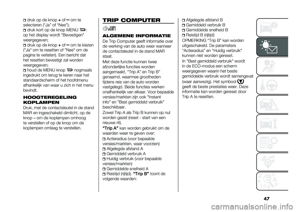 FIAT 500 2021  Instructieboek (in Dutch) ��
��
�� �� �� ����
�G�� ��� �	�
������	��
�� �7�S�F��O �� �S�!���O�8� ��
�� ���
�	 �� �� ���� �4�$�!�> �&
�� ���	 �������. ���
��	 �0�;���