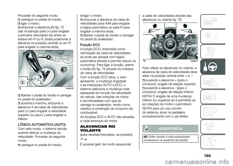 FIAT 500 2021  Manual de Uso e Manutenção (in Portuguese) ���������
�� �� ����� �� �����%��*
���
�� � ������*
�������� � �������� �5�/�7 ���
� �L�9
��� ������"�� ���� �5�]�7 ���� ���
�