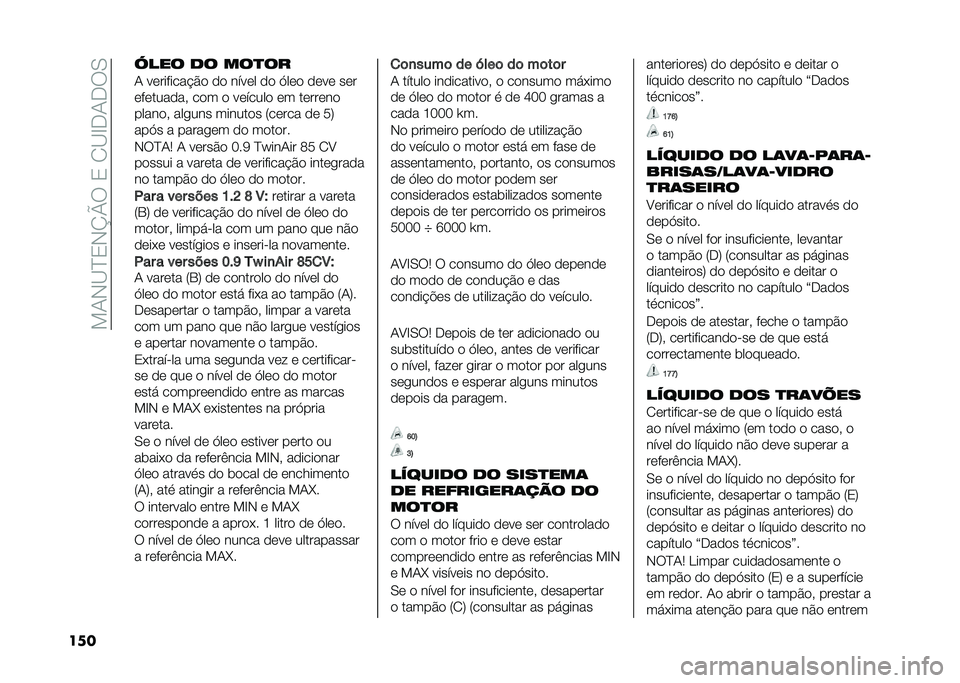 FIAT 500 2021  Manual de Uso e Manutenção (in Portuguese) ���/�+�A�C�0�+�K�O���0�� �A�D�,�/�,��.
��� �0��� �� ���
��
�/ ���������"�%� �� ����� �� �@��� ���� ���
���������! ��� � ������� �� �