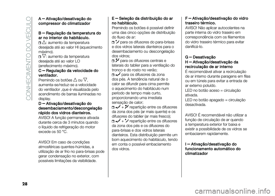 FIAT 500 2021  Manual de Uso e Manutenção (in Portuguese) �� ��+�H�0� �D��0�+�C���,���?�0�S� �A�<�
�� �
�
� ��������	�>�����������	 ��	
��	��� ����	� ��	 ��������$���	�
�
�1 ��/��,������	 �� ����