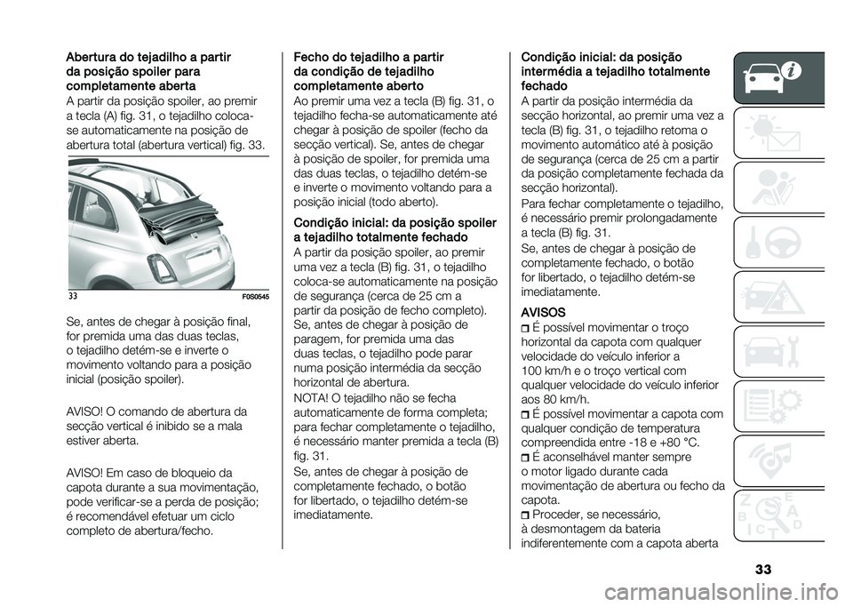 FIAT 500 2021  Manual de Uso e Manutenção (in Portuguese) ������ ��� � ��	 ���S �����N�	 � ��� ���
�� ��	�����	 ���	���� ��� �
��	���������
�� ���� ��
�/ ������ �� �����"�%� �������