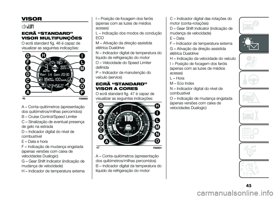 FIAT 500 2021  Manual de Uso e Manutenção (in Portuguese) �������
���� �5��
�	���	���7
����� ����
������;��
� ����% �������� ���
� �J�Q �
 ����� ��
���������� �� ���
������ ������