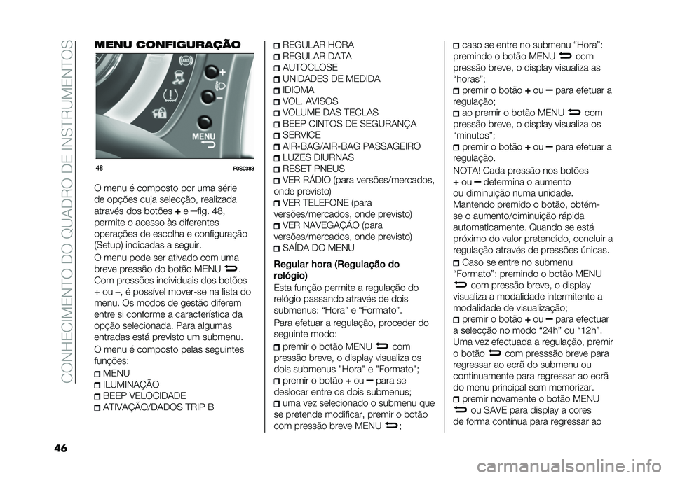 FIAT 500 2021  Manual de Uso e Manutenção (in Portuguese) �� ��+�H�0� �D��0�+�C���,���E�A�/�,�6���,�0��D�+�.�C�6�A��0�+�C��.
��	 ���� ���������	���
��	
��?�*�?�F�L�F
� ���� �
 �������� ��� ��� ��
���
�� 
