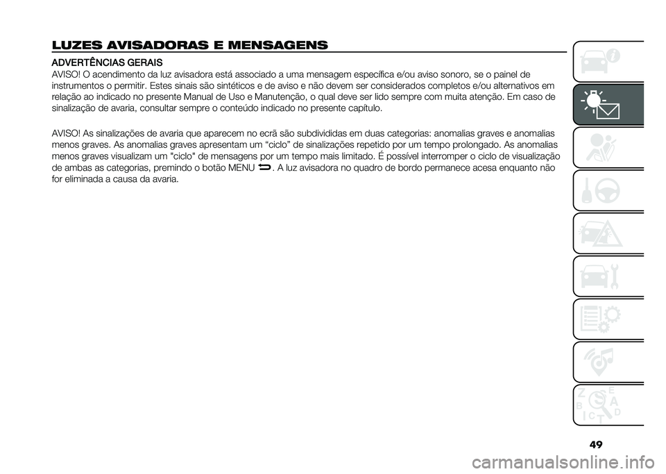 FIAT 500 2021  Manual de Uso e Manutenção (in Portuguese) ��
����� �	����	����	� � �����	���� ��2�4��/��U��
�(��* �6��/��(�*
�/�?�D�.��2 � ����������� �� ��� ��������� ���� ��������� � �