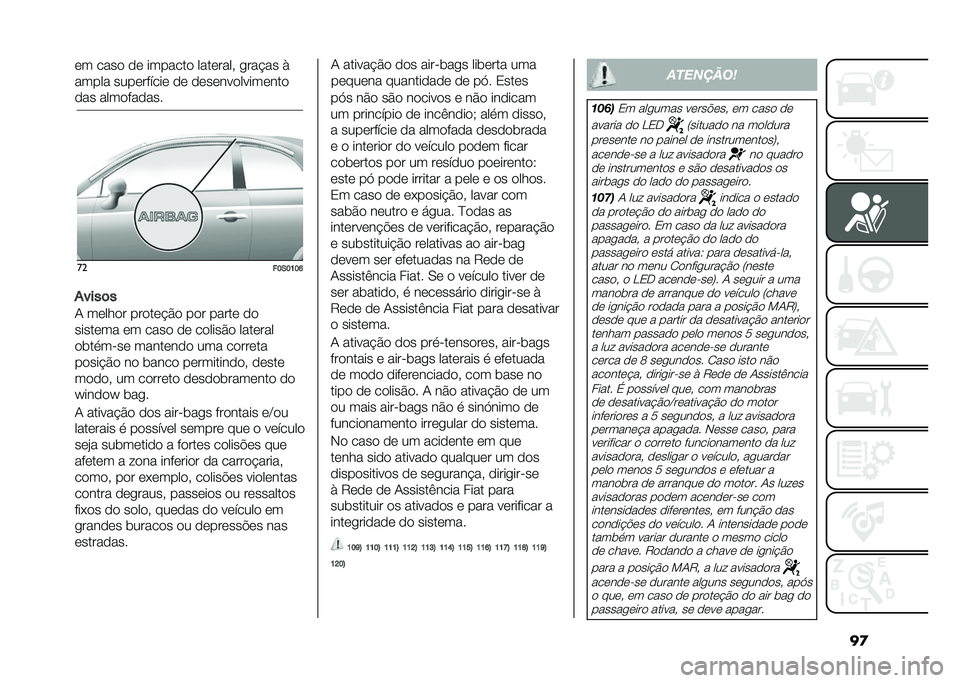 FIAT 500 2021  Manual de Uso e Manutenção (in Portuguese) ��
�� ���� �� ������� ��������! �
���"�� �)
����� ���������� �� ���������������
��� ����������
��
��?�*�?�B�?�@
�����	�
