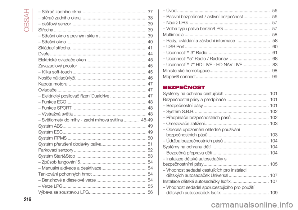 FIAT 500 2018  Návod k použití a údržbě (in Czech) OBSAH
216
– Stěrač zadního okna ................................................... 37
– stěrač zadního okna ................................................... 38
– dešťový senzor.....
