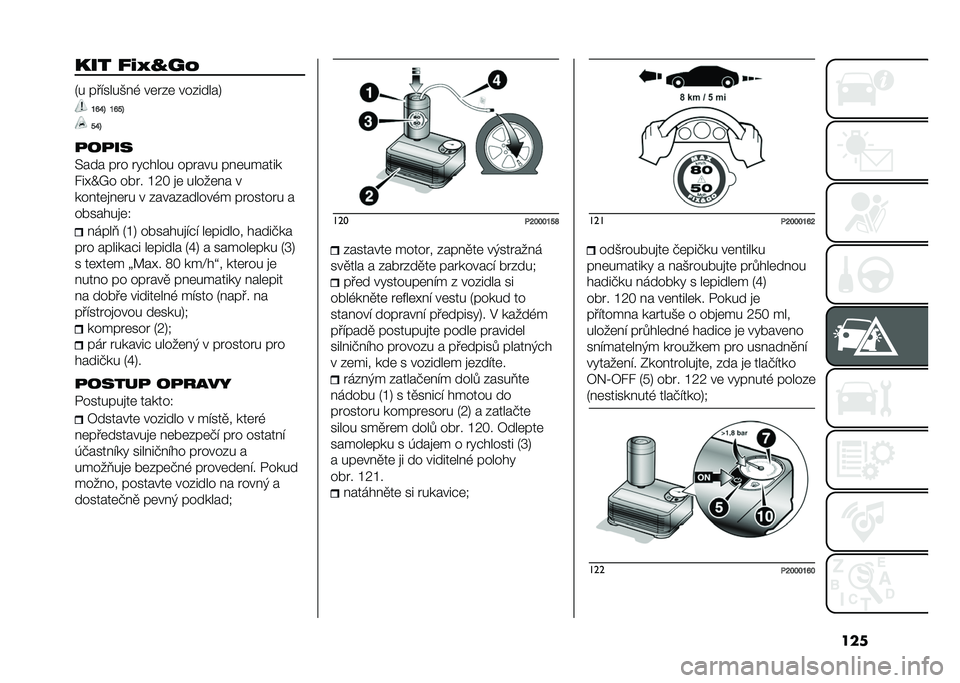 FIAT 500 2021  Návod k použití a údržbě (in Czech) ������ �"�@�V�O�=�-
�1� �������*��( ��	���	 ��������4
�K�I�J�N �K�I�P�N
�P�J�N
�
��
��
�=��� ��� ��!�"���� ������ ���	������
���D�e�;� �� �� �
