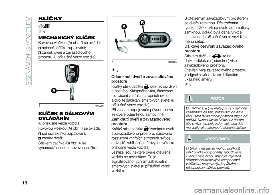 FIAT 500 2021  Návod k použití a údržbě (in Czech) ��=�7�F��J�@�7��H��=��#�3�F�S�+�:�7�@
�� ������
�K�N
����������  ������
�E������ ������� �1�A�4 �� �� �Q ��	 �������0 ������"� �����?�� �