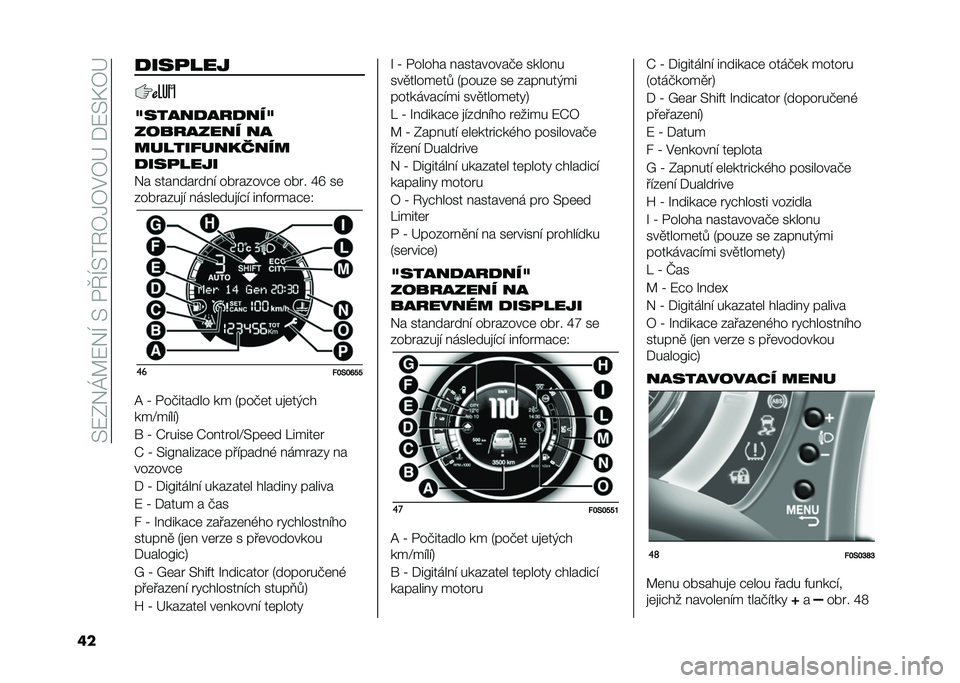 FIAT 500 2021  Návod k použití a údržbě (in Czech) ��=�7�F��J�@�7��H��=��$�I�H�=��2�3�-�3�#�3�>��+�7�=�E�3�>
�� �
���
���
�>�����
���
���>
��������� ��
������"�������
�
���
����
�� ���������