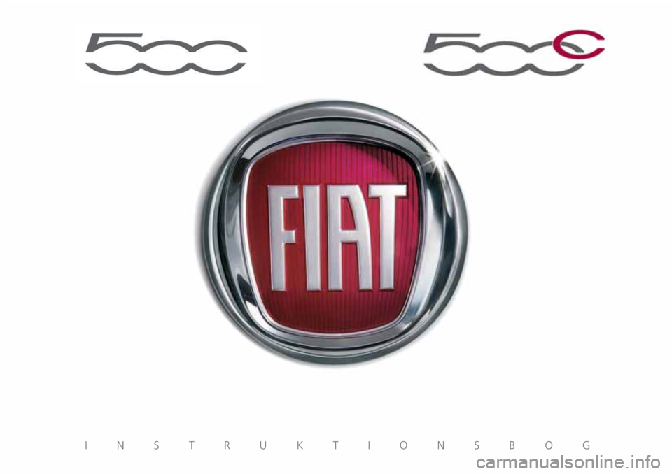 FIAT 500 2018 Brugs- og vedligeholdelsesvejledning (in Danish) INSTRUKTIONSBOG FIAT 500 2018 Brugs- og vedligeholdelsesvejledning (in Danish) INSTRUKTIONSBOG