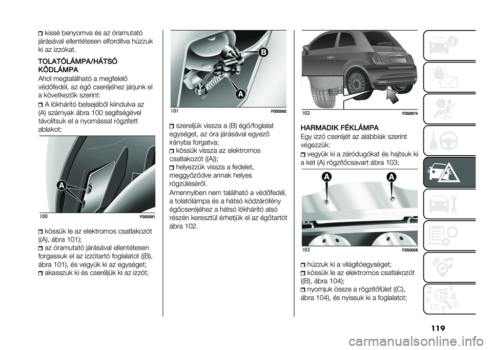 FIAT 500 2021  Kezelési és karbantartási útmutató (in Hungarian) ����	���� �#�����"�� �� �� �$���"� ����$
��������� ������������ ���%���!���� �
���� �	
�	� �� ����$�	���
��9��-��B��=��7�-�E�S�=��1