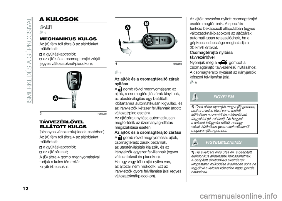 FIAT 500 2021  Kezelési és karbantartási útmutató (in Hungarian) ��=�F�;��2���P�E�F��(��*�E�:��3�K�F�=�?�(�9
�� � ������	�
�I�L
���������� �����
�(� �1�(�5 �%��" ���� ��#�� �O �� ����#�#���	��
�"�&�	��!�����. �