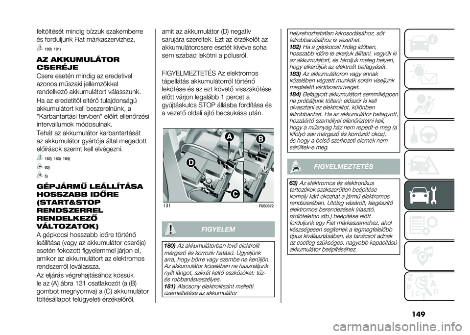 FIAT 500 2021  Kezelési és karbantartási útmutató (in Hungarian) ����%���������� �"���!�� �#���� �	 ����	��"�#����
�� �%���!� ��� ��	 ���� �"���	���������
���
�I�R�F�L �I�R�I�L
�� ����������	�
����
