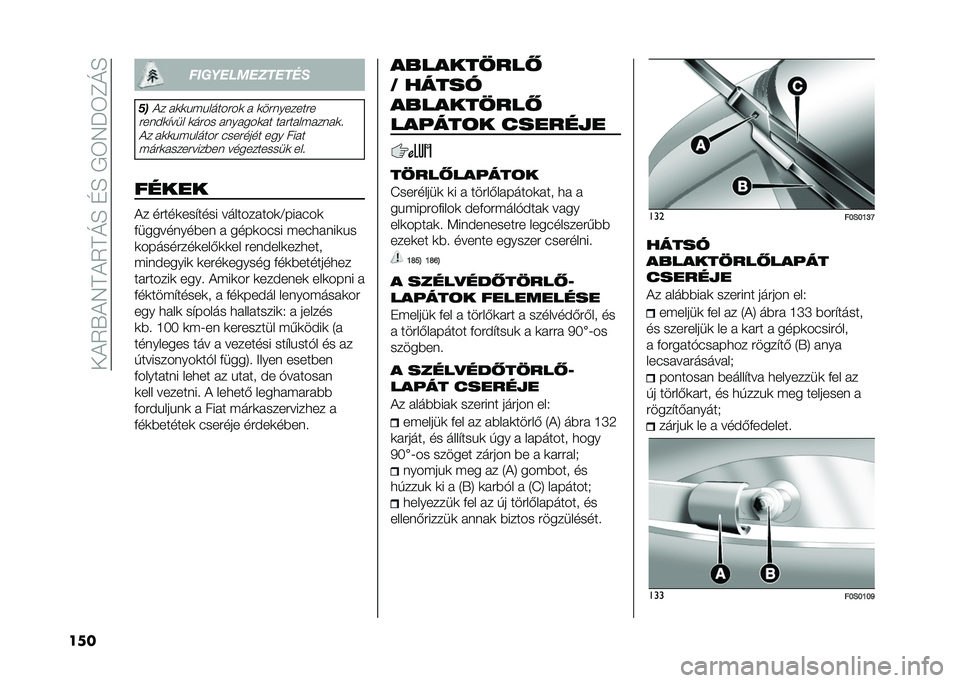 FIAT 500 2021  Kezelési és karbantartási útmutató (in Hungarian) ���(�2�V�(�4�B�(�2�B�M�F��E�F��*�3�4�P�3�D�M�F
��� �������������
�
��

�(� ��	�	� �"� �������	 � �	����������
����!�	���� �	���� �������	�� �