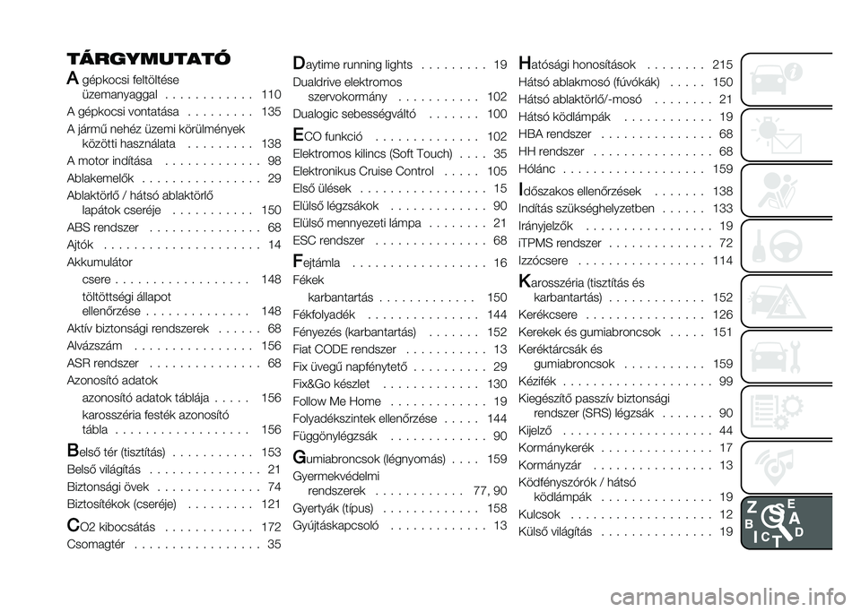 FIAT 500 2021  Kezelési és karbantartási útmutató (in Hungarian) �����������
�-
����	���� �%���������
����"�������� � � � � � � � � � � � � �H�H�I
�( ����	���� ��������� � � � � � � � � � �H
