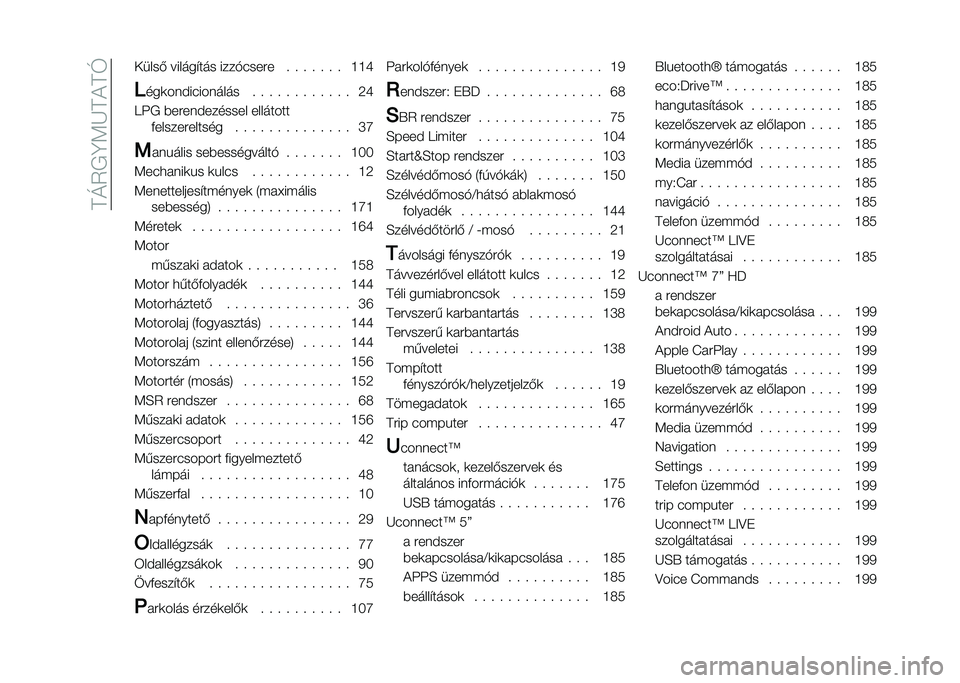 FIAT 500 2021  Kezelési és karbantartási útmutató (in Hungarian) ��B�M�2�*�C�;�J�B�(�B�N ����� ��������� ����$����� � � � � � � � �H�H�Q
�
���	���!��������� � � � � � � � � � � � � �6�Q
�9�:�* �#�����!��