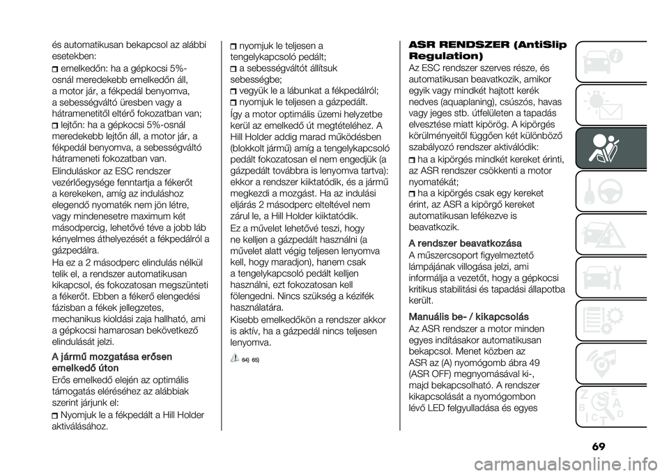 FIAT 500 2021  Kezelési és karbantartási útmutató (in Hungarian) �	��� �� ���"����	� ��� �#��	������ �� ����#�#�
������	�#���.
��"���	��!���. �
� � ����	���� �0�a�8
����� �"����!��	��#�# ��"���	��!�� �