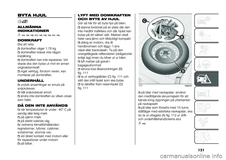 FIAT 500 2021  Drift- och underhållshandbok (in Swedish) �������
 ����
�
����	���
������
������
�:�?�9�= �:�?�?�= �:�?�8�= �:�?�C�= �:�?�E�= �:�?�B�= �:�8�7�= �:�8�:�= �:�8�<�=
������
��
�7�� ��	�	 ���	�� ������