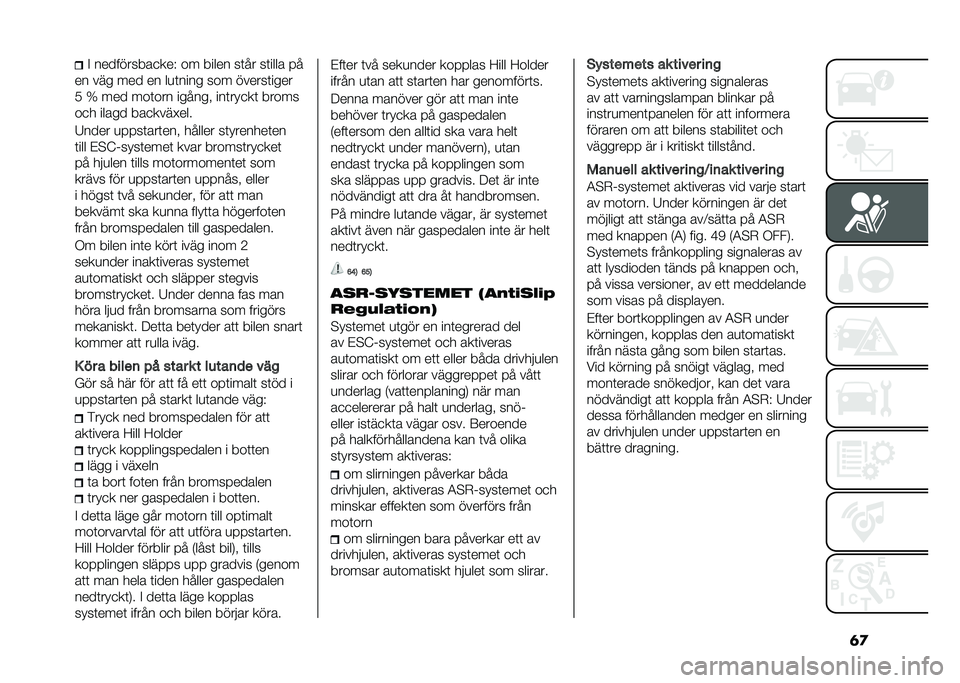 FIAT 500 2021  Drift- och underhållshandbok (in Swedish) �	�
�" ����������
��� �� ����� ��	�� ��	���� ��
�� ��� ��� �� ��
�	���� ��� ������	����
�. �U ��� ���	��� ������ ���	���
��	 